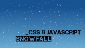 Make Snowfall using CSS & JAVASCRIPT